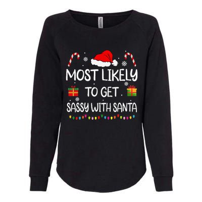 Most Likely To Get Sassy With Santa Funny family Christmas Womens California Wash Sweatshirt