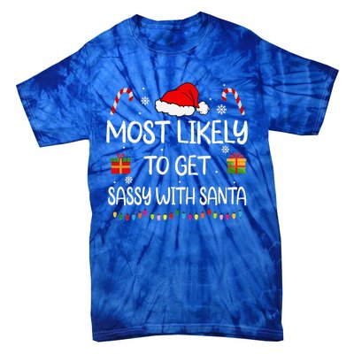 Most Likely To Get Sassy With Santa Funny family Christmas Tie-Dye T-Shirt