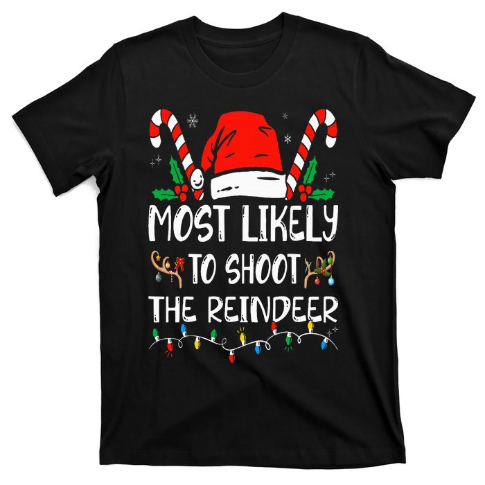 Most Likely To Shoot The Reindeer Funny Family Christmas T-Shirt