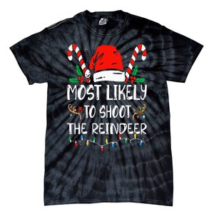 Most Likely To Shoot The Reindeer Funny Family Christmas Tie-Dye T-Shirt