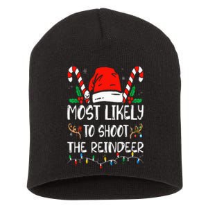 Most Likely To Shoot The Reindeer Funny Family Christmas Short Acrylic Beanie