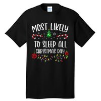 Most Likely To Sleep All Christmas Day Funny Christmas Family Matching Cute Ch Tall T-Shirt