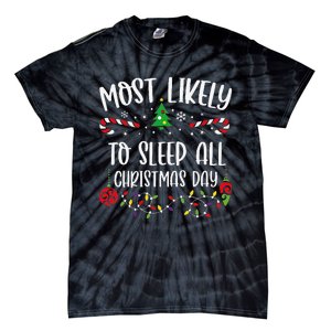 Most Likely To Sleep All Christmas Day Funny Christmas Family Matching Cute Ch Tie-Dye T-Shirt