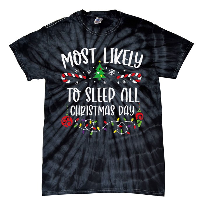 Most Likely To Sleep All Christmas Day Funny Christmas Family Matching Cute Ch Tie-Dye T-Shirt