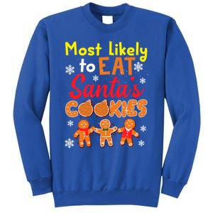 Most Likely To Eat Santas Cookies Family Christmas Gift Tall Sweatshirt