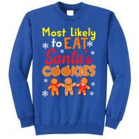 Most Likely To Eat Santas Cookies Family Christmas Gift Tall Sweatshirt