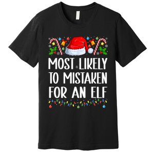 Most Likely To Be Mistaken For An Elf Christmas Pajamas Premium T-Shirt