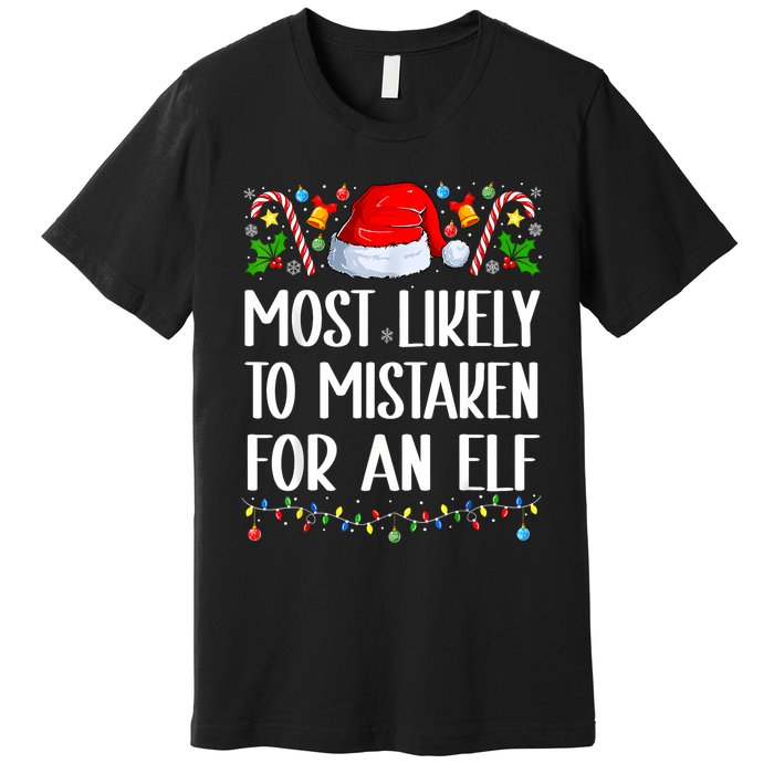 Most Likely To Be Mistaken For An Elf Christmas Pajamas Premium T-Shirt