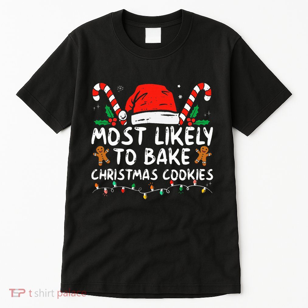 Most Likely To Bake Christmas Cookies Funny Baker Christmas Tall T-Shirt