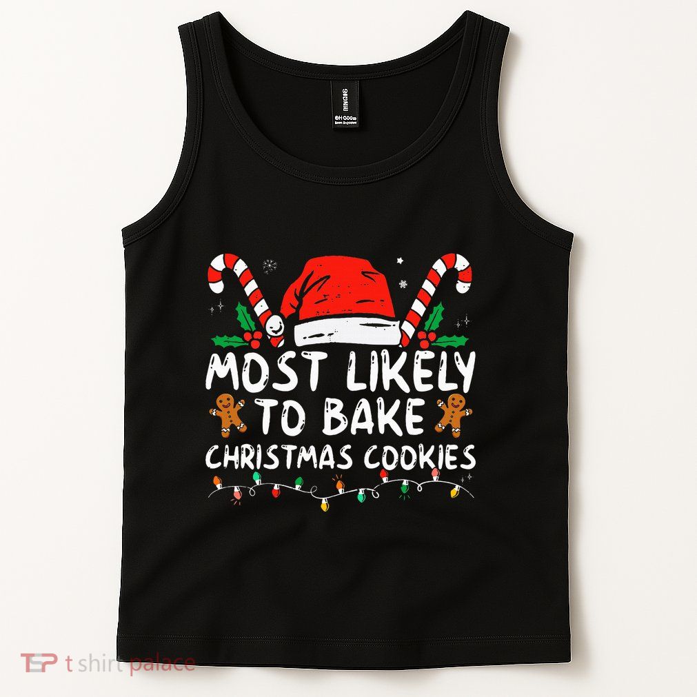 Most Likely To Bake Christmas Cookies Funny Baker Christmas Tank Top
