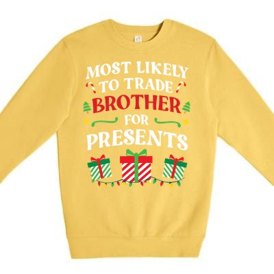 Most Likely To Trade Brother For Presents Family Christmas Gift Premium Crewneck Sweatshirt