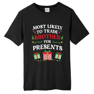 Most Likely To Trade Brother For Presents Family Christmas Gift Tall Fusion ChromaSoft Performance T-Shirt