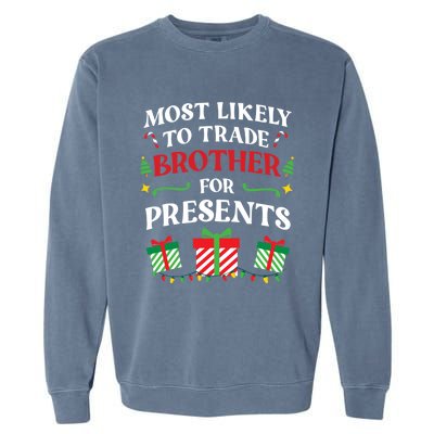 Most Likely To Trade Brother For Presents Family Christmas Gift Garment-Dyed Sweatshirt