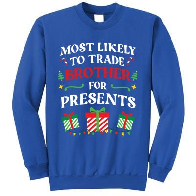 Most Likely To Trade Brother For Presents Family Christmas Gift Sweatshirt