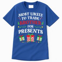 Most Likely To Trade Brother For Presents Family Christmas Gift Tall T-Shirt