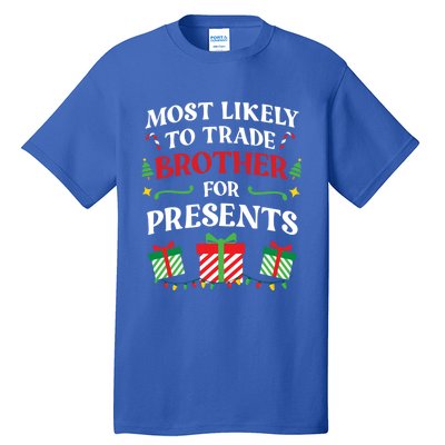 Most Likely To Trade Brother For Presents Family Christmas Gift Tall T-Shirt