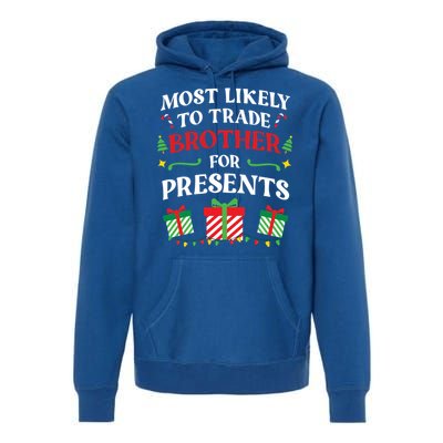 Most Likely To Trade Brother For Presents Family Christmas Gift Premium Hoodie