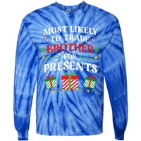 Most Likely To Trade Brother For Presents Family Christmas Gift Tie-Dye Long Sleeve Shirt