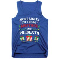 Most Likely To Trade Brother For Presents Family Christmas Gift Tank Top