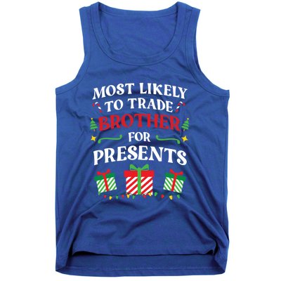 Most Likely To Trade Brother For Presents Family Christmas Gift Tank Top