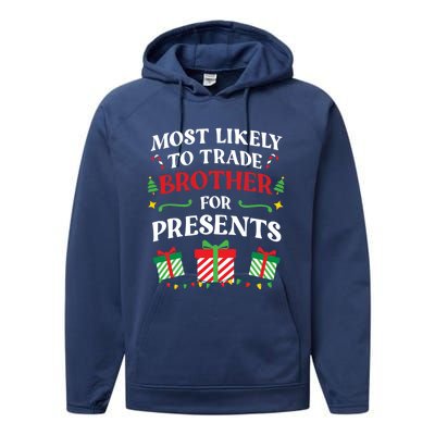 Most Likely To Trade Brother For Presents Family Christmas Gift Performance Fleece Hoodie