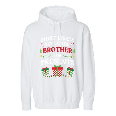 Most Likely To Trade Brother For Presents Family Christmas Gift Garment-Dyed Fleece Hoodie