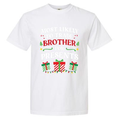 Most Likely To Trade Brother For Presents Family Christmas Gift Garment-Dyed Heavyweight T-Shirt