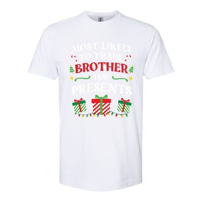 Most Likely To Trade Brother For Presents Family Christmas Gift Softstyle CVC T-Shirt