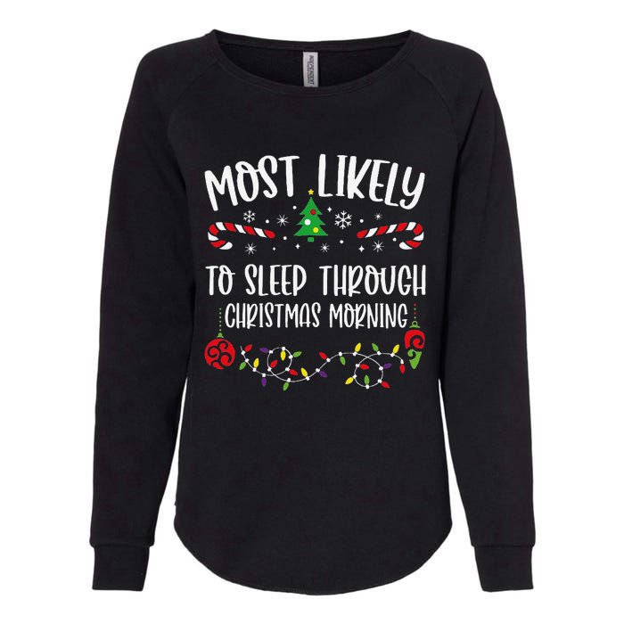 Most Likely To Sleep Through Christmas Morning Funny Christmas Family Matching Womens California Wash Sweatshirt