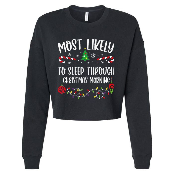 Most Likely To Sleep Through Christmas Morning Funny Christmas Family Matching Cropped Pullover Crew