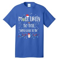 Most Likely To Tell Santa What To Do Matching Family Xmas Gift Tall T-Shirt