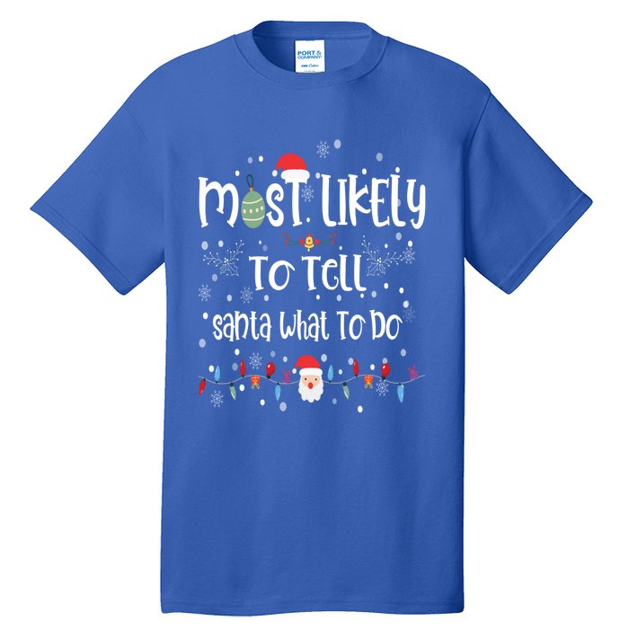 Most Likely To Tell Santa What To Do Matching Family Xmas Gift Tall T-Shirt