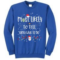 Most Likely To Tell Santa What To Do Matching Family Xmas Gift Tall Sweatshirt