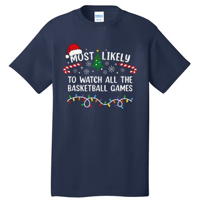 Most Likely To Watch All The Basketball Games Christmas Xmas Tall T-Shirt