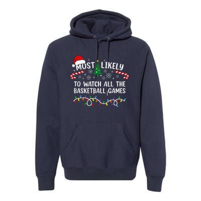 Most Likely To Watch All The Basketball Games Christmas Xmas Premium Hoodie