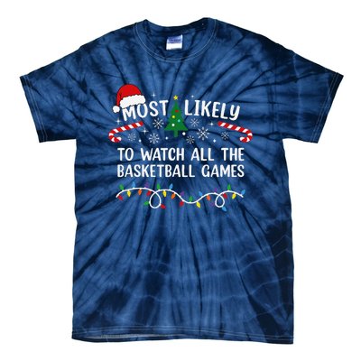 Most Likely To Watch All The Basketball Games Christmas Xmas Tie-Dye T-Shirt