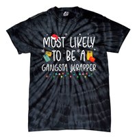 Most Likely To Be A Gangster Wrapper Christmas Tie-Dye T-Shirt