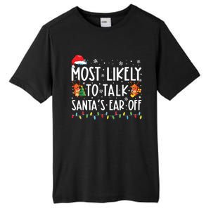 Most Likely To Talk Santas Ear Off Family Christmas Pajamas Tall Fusion ChromaSoft Performance T-Shirt