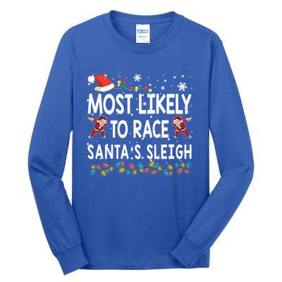 Most Likely To Race SantaS Sleigh Christmas Santa Pajamas Funny Gift Tall Long Sleeve T-Shirt