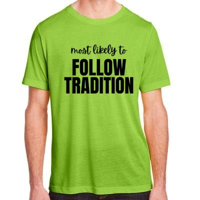 Most Likely To Follow Tradition Adult ChromaSoft Performance T-Shirt