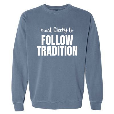 Most Likely To Follow Tradition Garment-Dyed Sweatshirt