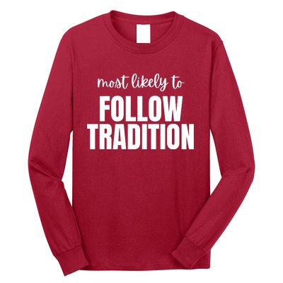 Most Likely To Follow Tradition Long Sleeve Shirt