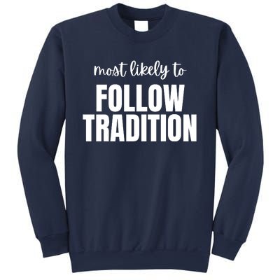 Most Likely To Follow Tradition Sweatshirt