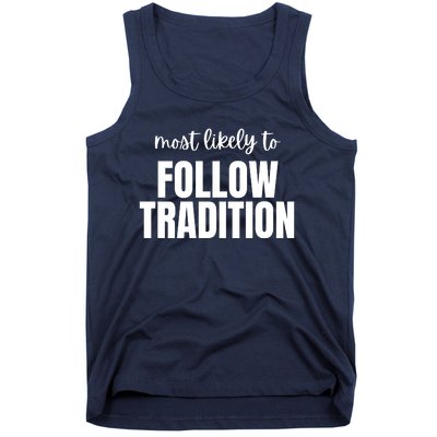 Most Likely To Follow Tradition Tank Top