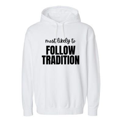 Most Likely To Follow Tradition Garment-Dyed Fleece Hoodie