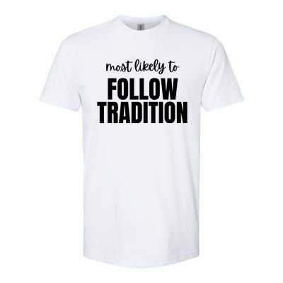 Most Likely To Follow Tradition Softstyle® CVC T-Shirt