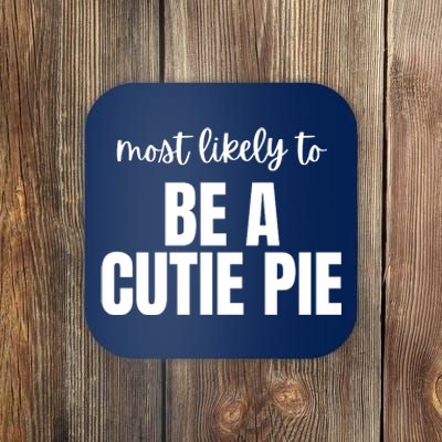 Most Likely To Be A Cutie Pie Coaster