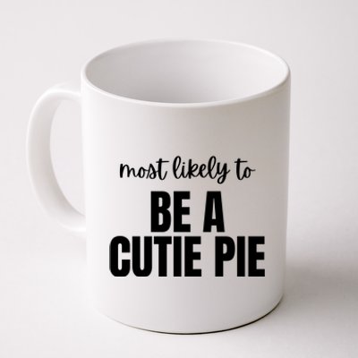 Most Likely To Be A Cutie Pie Coffee Mug