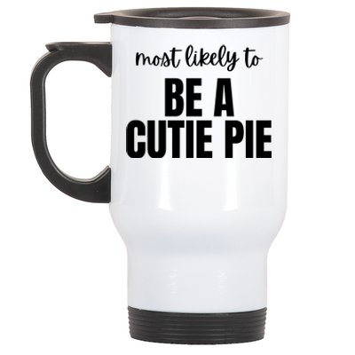 Most Likely To Be A Cutie Pie Stainless Steel Travel Mug