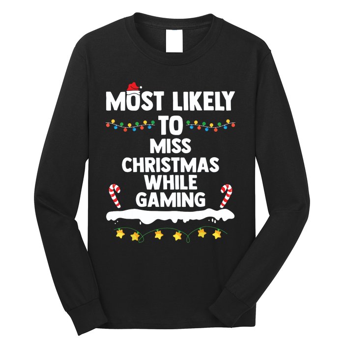 Most Likely To Miss Christmas While Gaming Family Christmas Long Sleeve Shirt